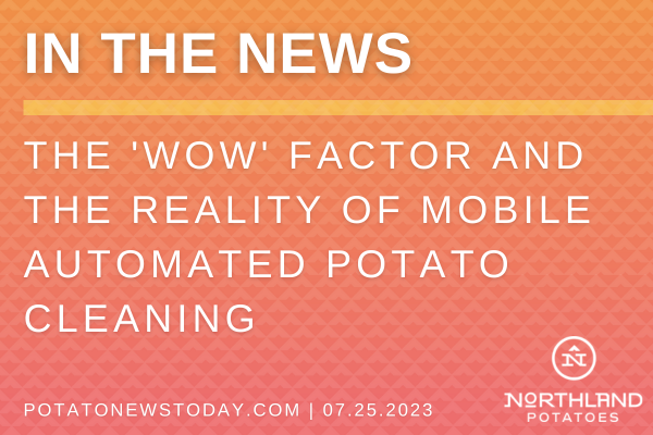 The ‘wow’ factor and the reality of mobile, automated potato cleaning
