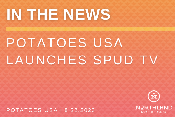 Potatoes USA Launches SpudTV