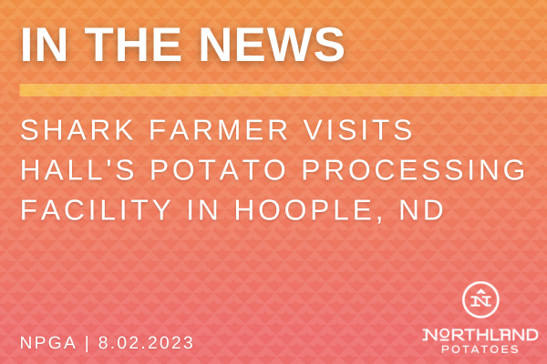 Shark Farmer Visits Hall’s Potato Processing Facility in Hoople, ND